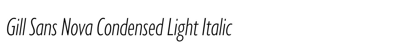 Gill Sans Nova Condensed Light Italic